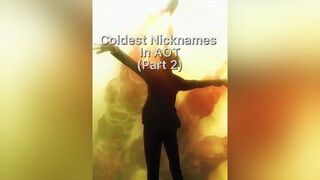 Coldest Nicknames In AOT Part 2 cold aot fyp edit aotedit viral animeedit trending foryou foryoupag