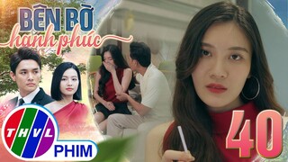 BÊN BỜ HẠNH PHÚC - TẬP 40[1]: Mỹ Linh nảy ra MỘT KẾ HOẠCH THÂM ĐỘC khi phát hiện mình mang thai