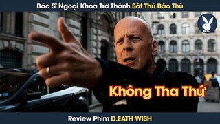 [Review Phim] Bác Sĩ Ngoại Khoa Bất Đắc Dĩ Trở Thành Kẻ Thành Trừng Để Báo Thù Cho Vợ Và Con Gái