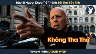 [Review Phim] Bác Sĩ Ngoại Khoa Bất Đắc Dĩ Trở Thành Kẻ Thành Trừng Để Báo Thù Cho Vợ Và Con Gái