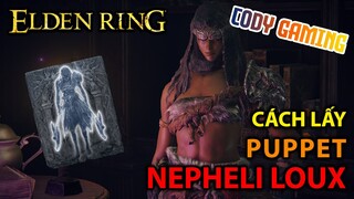 [Elden Ring VN] Hướng dẫn cách lấy Puppet NEPHELI LOUX và Magic Scorpion Charm Talisman  [v1.04]