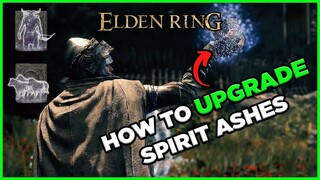 ELDEN RING┃How To UPGRADE Spirit Ashes