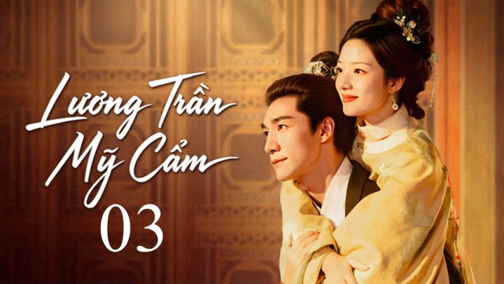 [Thuyết Minh] 𝔏ư𝓸ŋg Trầŋ 𝔐ỹ Cẩ𝔐 - Tập 3