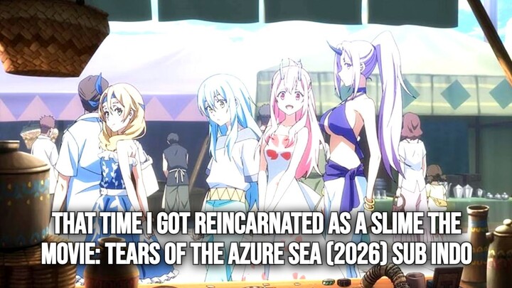 That Time I Got Reincarnated as a Slime the Movie: Tears of the Azure Sea (2026) Sub Indo
