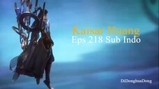 Kaisar Huang Eps 218 Sub Indo