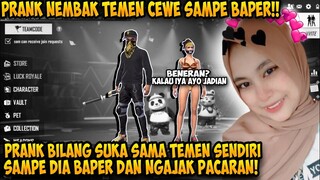 PRANK BAPERIN TEMEN CEWEK, SAMPAI GUA AJAK SELINGKUH!! - GARENA FREEFIRE