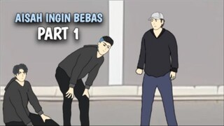 AISAH INGIN BEBAS PART 1 - DRAMA ANIMASI