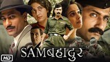 Sam Bahadur (2023) | New Bollywood Action Drama Hindi Film | Vicky Kaushal | Fatima Sana Shaikh