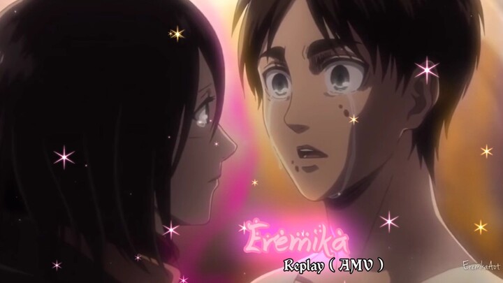 EREMIKA {AMV} | REPLAY•#bestofbest #AOT #eremika #AMV