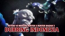 Netero vs Meruem | Hunter x Hunter [DubbingIndonesia] Bagian 3