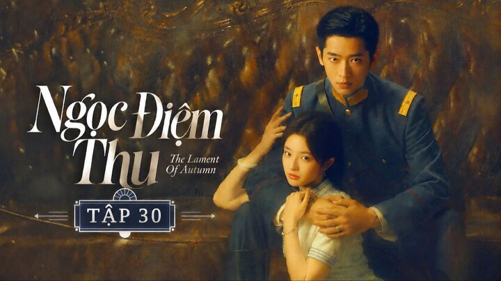 Ngọc Điềm Thu Tập 30 - Thuyết Minh