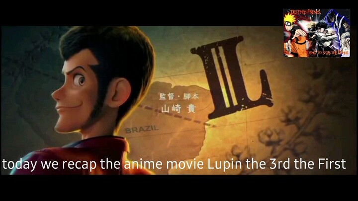 Lupin III:" The First " Anime Movie Recap