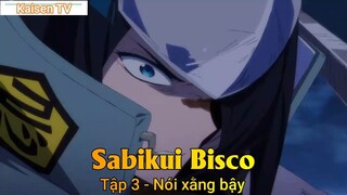 Sabikui Bisco Tập 3 - Nói xằng bậy