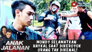 MONDY SELAMATKAN HAYKAL SAAT DIKEROYOK ORANG TAK DIKENAL! - ANAK JALANAN 62