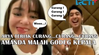 ARYA TERIAK CURANG CURANG CURANG AMANDA MALAH GODEG KEPALA MESEM MESEM | SERU NAN CERIA DEH MEREKA