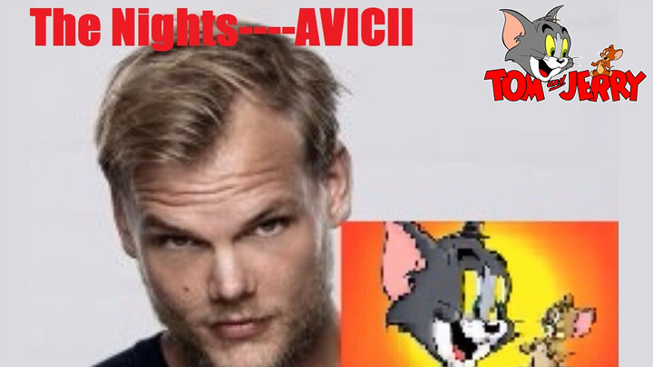 "Tom and Jerry" BGM: Avicii--The nights