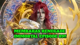 Membahas Renegade Immortal Episode 89!!