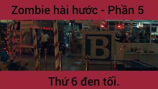Zombie hài hước thứ 6 đen tối #5