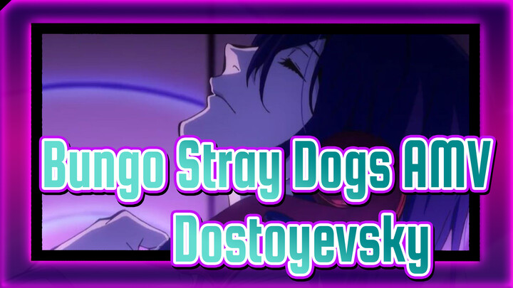[Bungo Stray Dogs S3 AMV] Dostoyevsky Scenes (end)_C