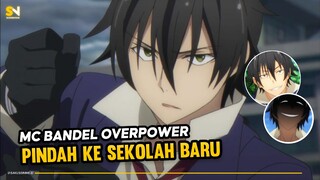 Anime dimana MC BANDEL Tapi OVERPOWER Pindah Sekolah