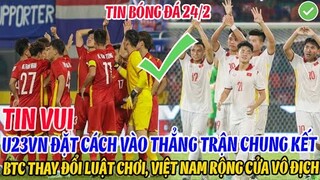 BẢN TIN BĐVN 24/2: BTC THAY ĐỔI LUẬT CHƠI, U23VN LO VỀ LỰC LƯỢNG, U23 VIỆT NAM CÒN 13 CẦU THỦ