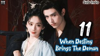 WHEN DESTINY BRINGS THE DEMON EPISODE 11 - SUBTITLE INDONESIA