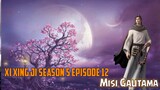 Xi Xing Ji Season 5 Episode 12 || Misi Gautama