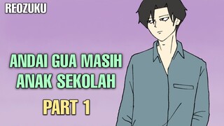 ANDAI GUA MASIH ANAK SEKOLAH PART 1 - Drama Animasi Sekolah