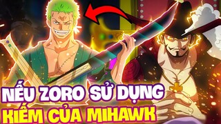 ZORO DÙNG YORU CỦA MIHAWK?! | LIỆU ZORO CÓ ĐỦ SỨC DÙNG THANH YORU?!