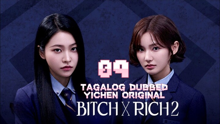 9)EPISODE [BITCH ×RICH 2]TAGALOG DUBBED