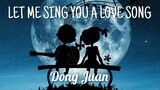 Dong Juan - LET ME SING YOU A LOVE SONG (OBM)