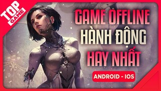 Top Game Offline Hành Động Mới Hay Nhất Cho Android – IOS 2020 | TopGame