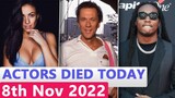 6 Famous Actors Who died Today 8th November 2022