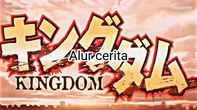 Alur cerita Kingdom