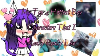My Top 4 Hottest Boy Characters That I Really Really Like 😍😍😍 + Joining my Gacha GMV