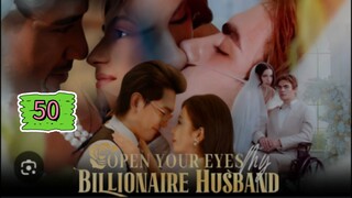 OPEN YOUR EYES MY BILLIONAIRE HUSBAND EPISODE 50