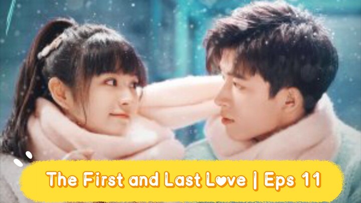 The First and Last Love | Eps11 [Eng.Sub] School Hunk Have a Crush on Me? From Deskmate to Boyfriend