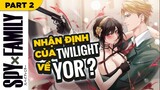 Anime SPY×FAMILY: Liệu Loid Có Thực Sự Yêu Yor ? Part.2: Real Love Nhận Định Của Twilight Về Yor ?