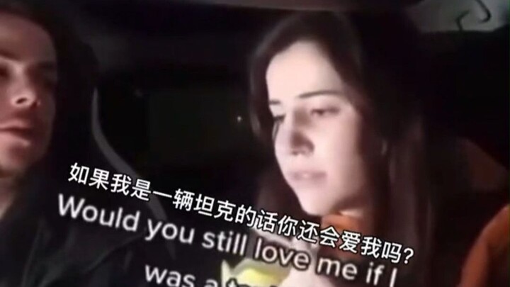 Ketika kamu bertanya pada pacarmu, "Jika aku adalah tank, apakah kamu masih akan mencintaiku?"...