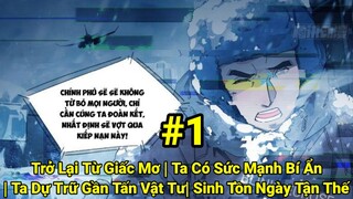 Tập 1| Trở Lại Từ Giấc Mơ | Ta Có Sức Mạnh Bí Ẩn| Ta Dự Trữ Gần Tấn Vật Tư| Sinh Tồn Ngày Tận Thế