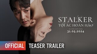 STALKER: TỘI ÁC HOÀN HẢO | TEASER TRAILER | KHỞI CHIẾU: 31.05.2024