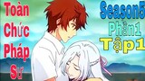 Tóm Tắt Anime Hay: Toàn Chức Pháp Sư | Season5 | Phần1(Tập1) | Review Anime Hay | Sún Review Anime