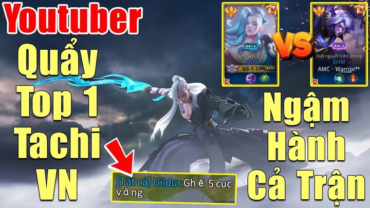 [Gcaothu] Youtuber quẩy Top 1 Tachi server Việt Nam gặp ngay Top 1 Errol - Ngậm hành cả trận đấu