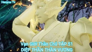 Vạn Giới Thần Chủ TẬP 51-DIỆP THẦN THẦN VƯƠNG