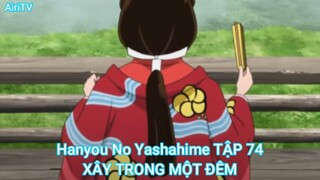 Hanyou No Yashahime TẬP 74-XÂY TRONG MỘT ĐÊM