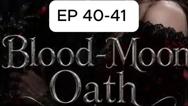 Episode 40-41 | Blood-Moon Oath #bloodmoonoath #Drama #DramaClips #DramaSeries #ShortDrama