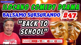 ILOCANO COMEDY DRAMA || BACK TO SCHOOL | BALSAMO SURSURANDO 47 | PAGKAKATAWAAN