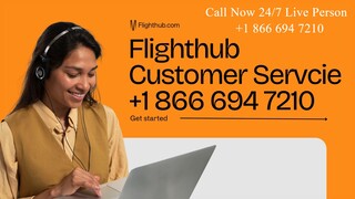 Full List of Flighthub   Customer® Contact Numbers in USA : A Ultimate step by step Guide