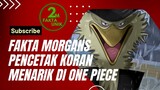 Fakta Morgans sang pembuat berita di One Piece