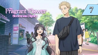 The Fragrant Flower Blooms with Dignity - EP 7 - ENGLISH SUB